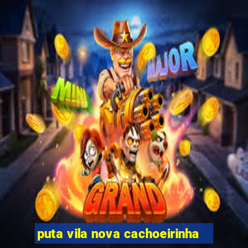 puta vila nova cachoeirinha